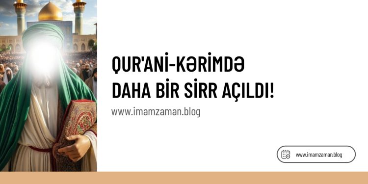 Qur’ani Kərimdə daha bir sirr açıldı!