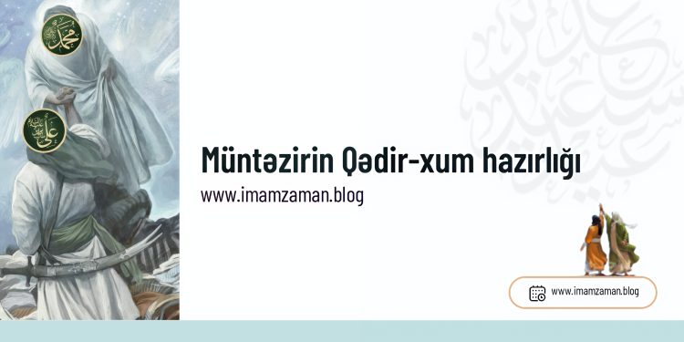 Müntəzirin Qədir-xum hazırlığı